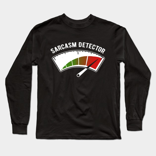 Sarcasm Detector - Funny Witty Invention - Ironic Quote Long Sleeve T-Shirt by BlancaVidal